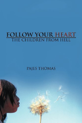 Follow Your Heart: the Children from Hell - Pajes Thomas - Kirjat - AuthorHouse - 9781463405335 - maanantai 30. tammikuuta 2012