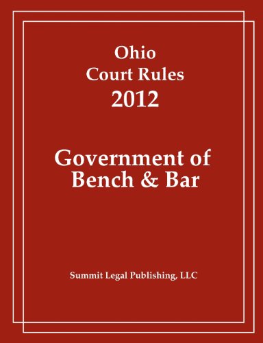 Cover for Summit Legal Publishing · Ohio Court Rules 2012,  Government of Bench &amp; Bar (Paperback Book) (2011)