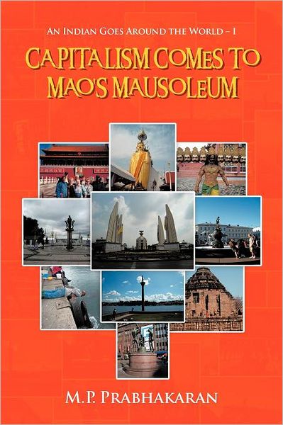 Cover for M P Prabhakaran · Capitalism Comes to Mao's Mausoleum: an Indian Goes Around the World - I (Paperback Book) (2012)