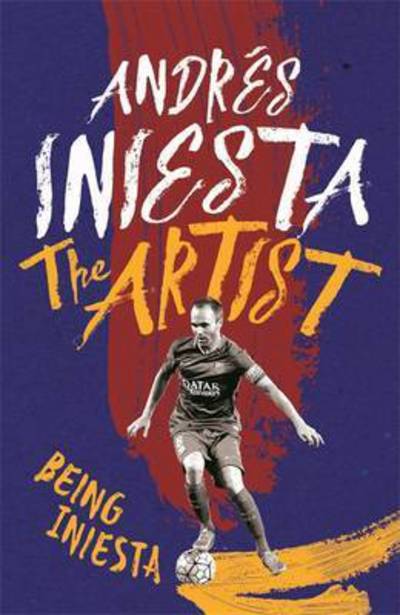 Cover for Andres Iniesta · The Artist: Being Iniesta (Taschenbuch) (2016)