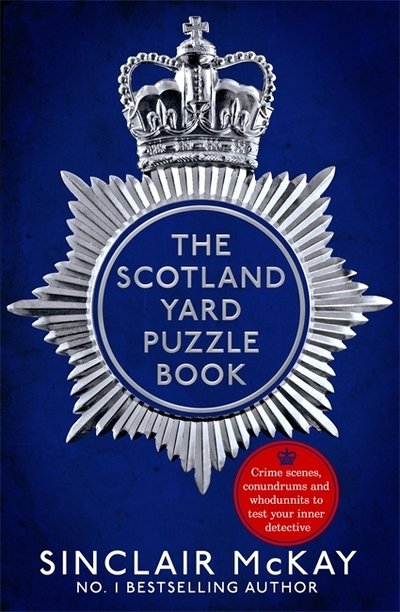 Cover for Sinclair McKay · The Scotland Yard Puzzle Book: Crime Scenes, Conundrums and Whodunnits to test your inner detective (Paperback Book) (2019)
