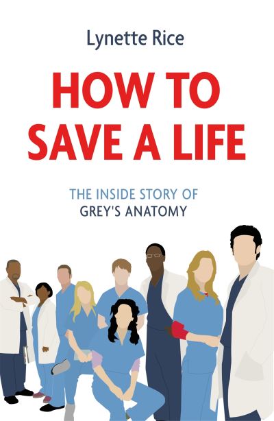 Cover for Lynette Rice · How to Save a Life: The Inside Story of Grey's Anatomy (Paperback Book) (2023)
