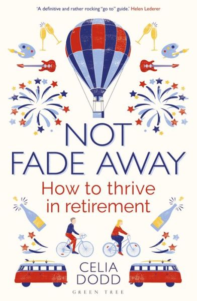 Cover for Celia Dodd · Not Fade Away: How to Thrive in Retirement (Paperback Book) (2018)