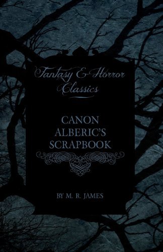 Cover for M. R. James · Canon Alberic's Scrapbook (Fantasy and Horror Classics) (Taschenbuch) (2013)