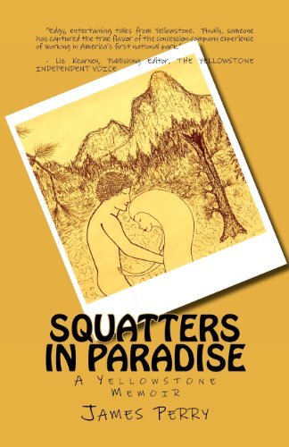 Cover for James Perry · Squatters in Paradise: a Yellowstone Memoir (Paperback Bog) (2012)
