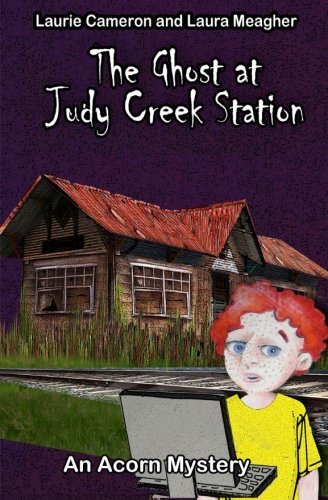 Cover for Laurie Cameron · The Ghost at Judy Creek Station: an Acorn Mystery (Paperback Book) (2012)