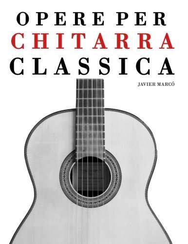 Cover for Javier Marcó · Opere Per Chitarra Classica: Chitarra Sola, Duo, Trios E Quartettos (Paperback Book) [Italian edition] (2014)