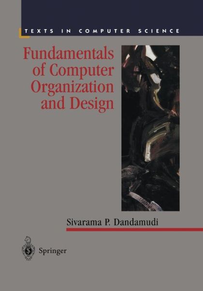 Cover for Sivarama P. Dandamudi · Fundamentals of Computer Organization and Design - Texts in Computer Science (Paperback Book) [Softcover Reprint of the Original 1st Ed. 2003 edition] (2013)