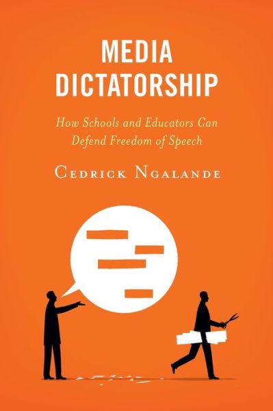 Cover for Cedrick Ngalande · Media Dictatorship: How Schools and Educators Can Defend Freedom of Speech (Paperback Book) (2022)