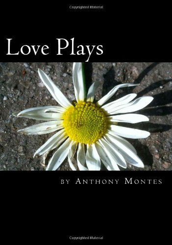 Cover for Anthony Montes · Love Plays: 2 One-act Plays Dealing with Love (Taschenbuch) (2012)
