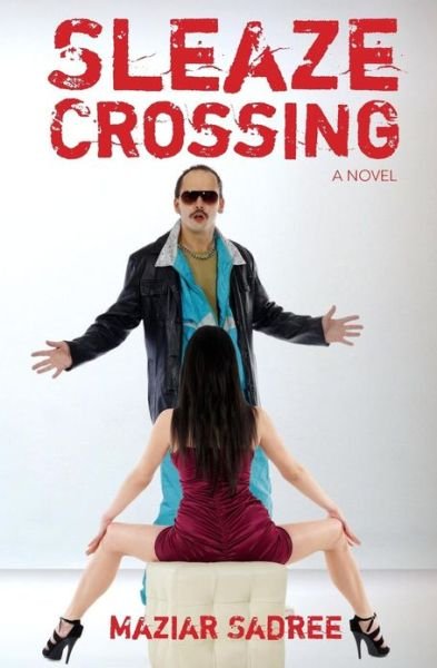 Cover for Maziar Sadree · Sleaze Crossing (Pocketbok) (2013)