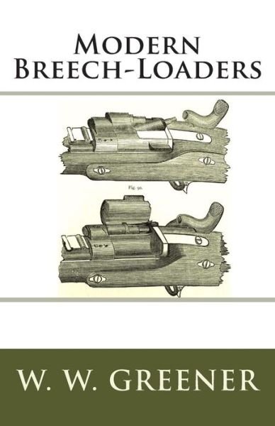 Cover for W W Greener · Modern Breech-loaders (Paperback Book) (2012)