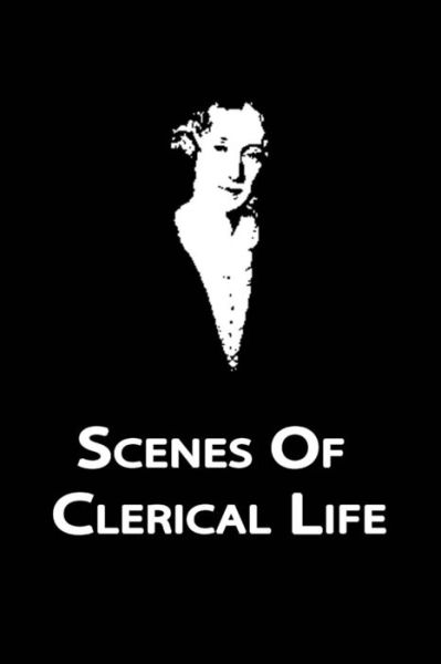 Scenes of Clerical Life - George Eliot - Książki - Createspace Independent Publishing Platf - 9781479329335 - 20 września 2012