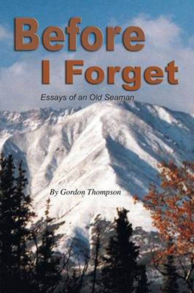 Cover for Gordon Thompson · Before I Forget: Essays of an Old Seaman (Paperback Book) (2013)