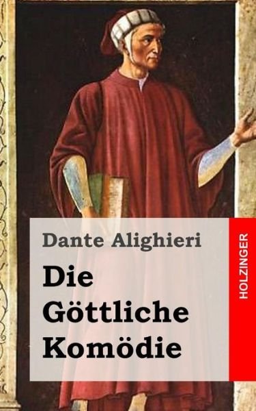 Die Gottliche Komodie: (La Divina Commedia) - Dante Alighieri - Libros - Createspace - 9781482372335 - 6 de febrero de 2013