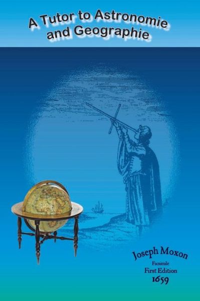 Cover for Joseph Moxon · A Tutor to Astronomie and Geographie (Paperback Book) (2013)