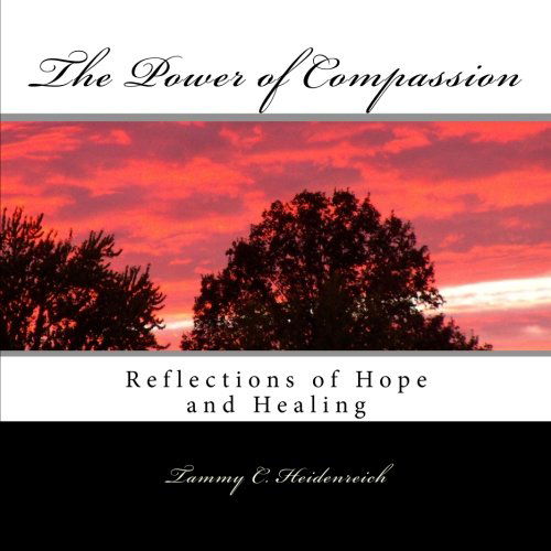 Cover for Tammy C. Heidenreich · The Power of Compassion: Reflections of Hope and Healing (Paperback Book) (2013)