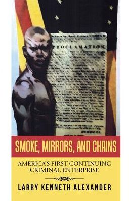 Cover for Larry Kenneth Alexander · Smoke, Mirrors, and Chains (Paperback Book) (2016)