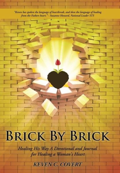 Cover for Keven C Covert · Brick by Brick: Healing His Way a Devotional and Journal for Healing a Woman's Heart (Hardcover Book) (2015)