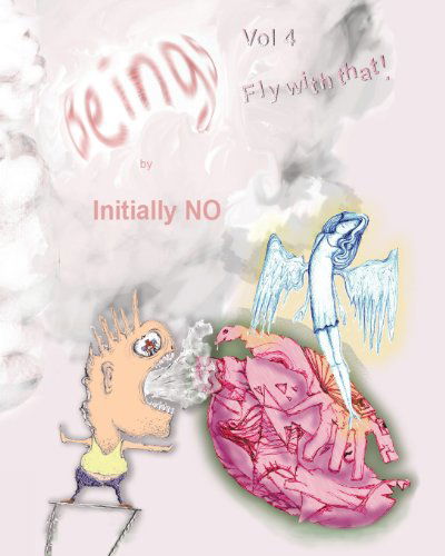 Cover for Initially No · Beings: Fly with That! (Volume 4) (Pocketbok) (2013)