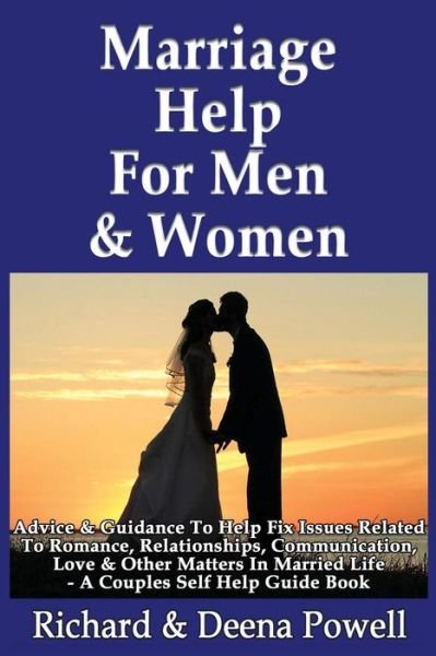 Cover for Powell, Richard &amp; Deena · Marriage Help for men &amp; Women: Advice &amp; Guidance to Help Fix Issues Related to Romance, Relationships, Communication, Love &amp; Other Matters in Married (Paperback Bog) (2013)