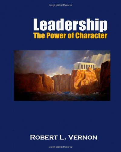 Cover for Robert L Vernon · Leadership: the Power of Character (Paperback Book) (2014)