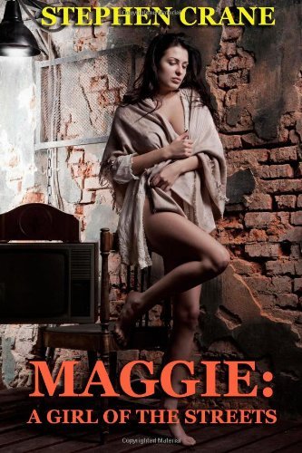 Maggie: a Girl of the Streets - Stephen Crane - Books - CreateSpace Independent Publishing Platf - 9781494869335 - January 2, 2014