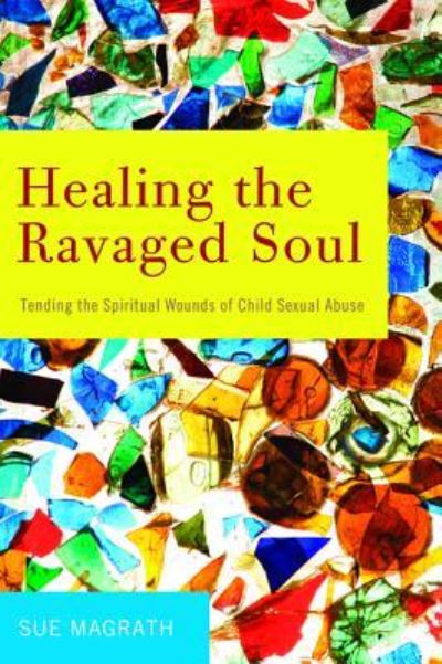 Healing the Ravaged Soul - Sue Magrath - Books - Wipf & Stock Publishers - 9781498225335 - February 15, 2016