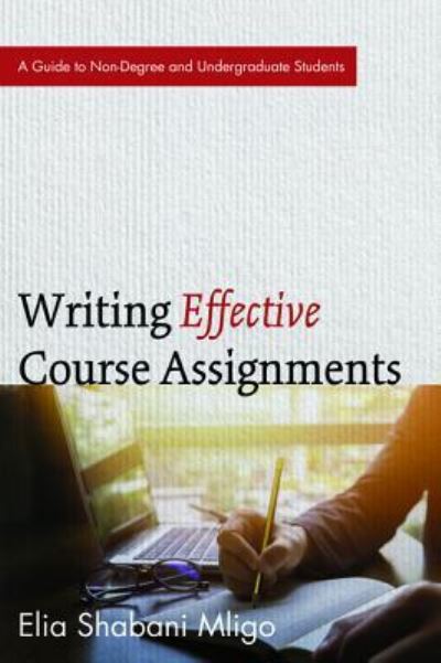 Writing Effective Course Assignments - Elia Shabani Mligo - Books - Wipf & Stock Publishers - 9781498241335 - May 11, 2017