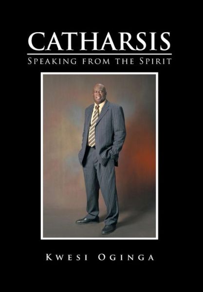 Cover for Kwesi Oginga · Catharsis: Speaking from the Spirit (Inbunden Bok) (2014)