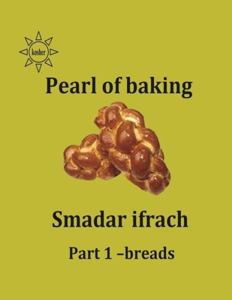 Cover for Smadar Ifrach · Paerl of Baking - Part 1- Breads: English (Taschenbuch) (2014)