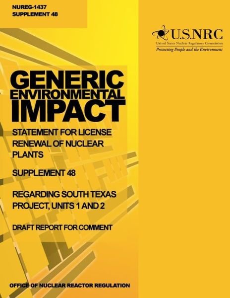 Cover for U S Nuclear Regulatory Commission · Generic Environmental Impact Statement for License Renewal of Nuclear Plants: Supplement 48, Regarding South Texas Project, Units 1 and 2 (Paperback Bog) (2014)