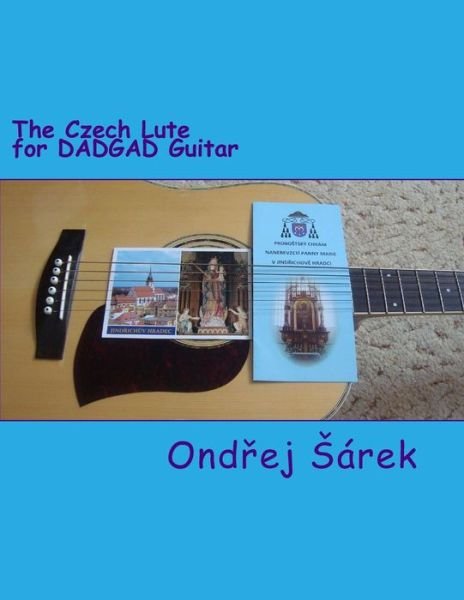 Cover for Ondrej Sarek · The Czech Lute for Dadgad Guitar (Pocketbok) (2014)