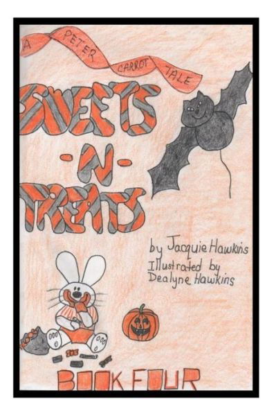 Cover for Jacquie Lynne Hawkins · Sweets and Treats: the 4th Book in the Peter Carrot Series, About Peter's First Halloween. (Paperback Book) (2014)