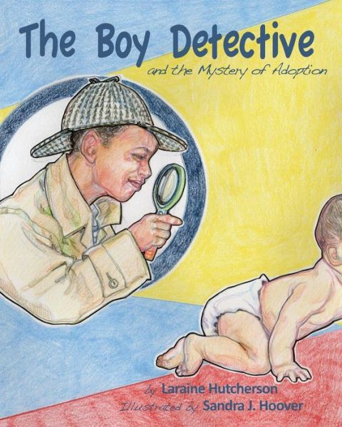 Cover for Laraine Hutcherson · The Boy Detective: and the Mystery of Adoption (Paperback Book) (2014)