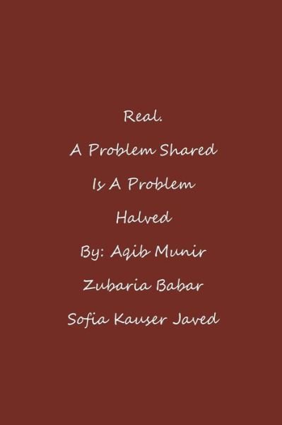 Cover for Aqib Munir · Real. a Problem Shared is a Problem Halved (Paperback Bog) (2014)
