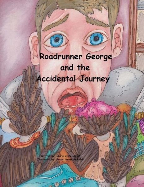 Cover for Laurie Lynne Lorsch · Roadrunner George and the Accidental Journey (Paperback Book) (2014)