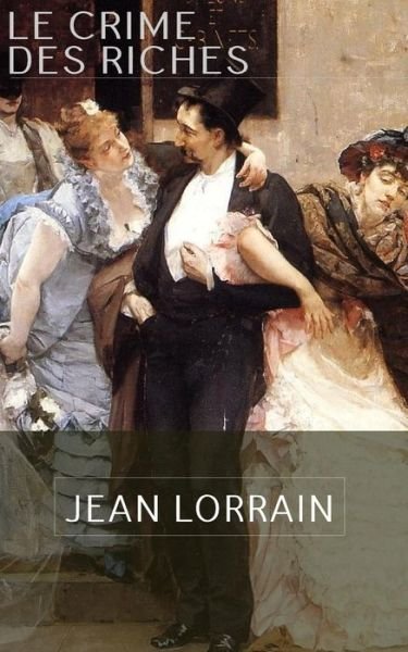 Cover for Jean Lorrain · Le Crime Des Riches (Paperback Book) (2015)
