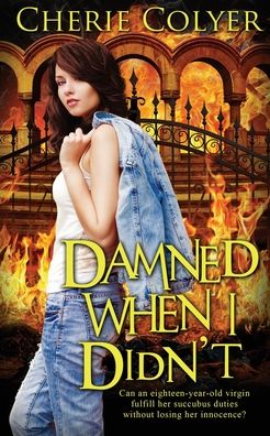 Cover for Cherie Colyer · Damned When I Didn't (Paperback Book) (2020)