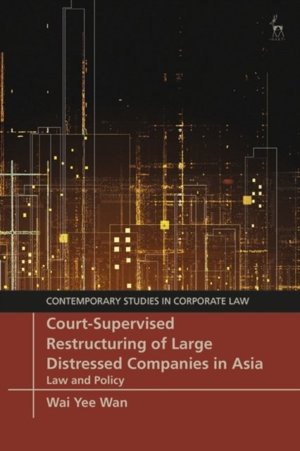 Cover for Wan, Wai Yee (City University of Hong Kong) · Court-Supervised Restructuring of Large Distressed Companies in Asia: Law and Policy - Contemporary Studies in Corporate Law (Gebundenes Buch) (2022)