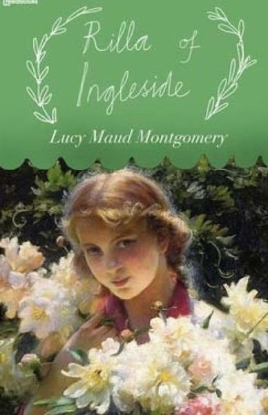 Rilla of Ingleside - Lucy Maud Montgomery - Böcker - Createspace - 9781511621335 - 7 april 2015