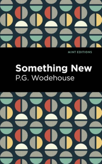 Something New - Mint Editions - P. G. Wodehouse - Bøger - Graphic Arts Books - 9781513205335 - 9. september 2021