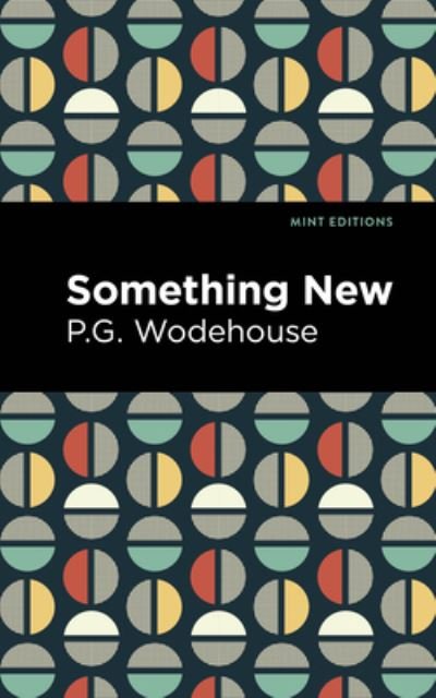 Cover for P. G. Wodehouse · Something New - Mint Editions (Gebundenes Buch) (2021)