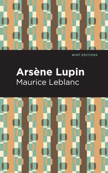 Arsene Lupin - Mint Editions - Maurice Leblanc - Boeken - Graphic Arts Books - 9781513292335 - 6 mei 2021