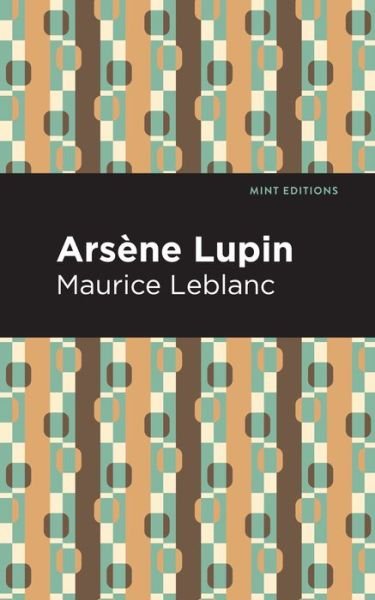 Cover for Maurice Leblanc · Arsene Lupin - Mint Editions (Paperback Bog) (2021)