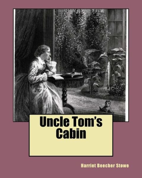 Cover for Ms Harriet Beecher Stowe · Uncle Tom's Cabin (Paperback Bog) (2015)