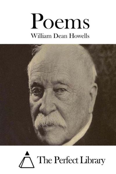 Poems - William Dean Howells - Books - Createspace - 9781514240335 - June 5, 2015