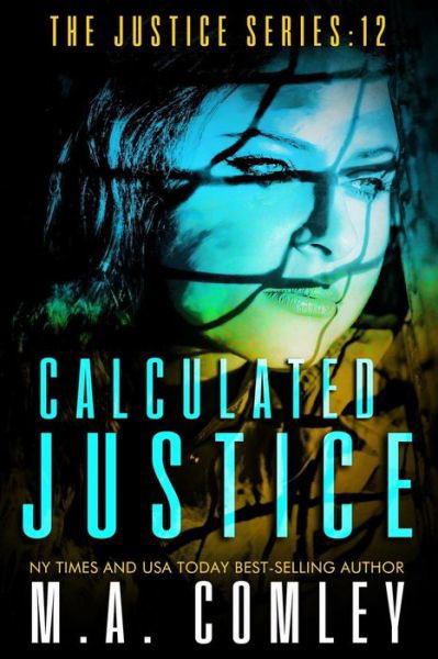 Calculated Justice - M a Comley - Bøger - Createspace - 9781516866335 - 14. august 2015