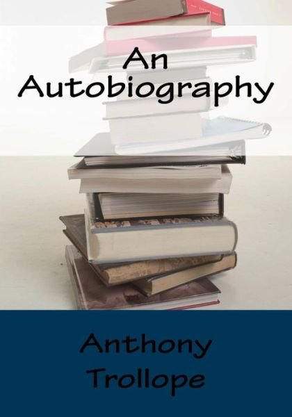 Cover for Trollope, Anthony, Ed · An Autobiography (Paperback Bog) (2015)