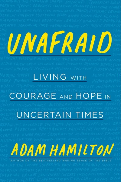 Cover for Adam Hamilton · Unafraid: Living with Courage and Hope in Uncertain Times (Hardcover Book) (2018)